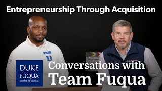 Conversations with Team Fuqua Entrepreneurship Through Acquisition [upl. by Aniale]