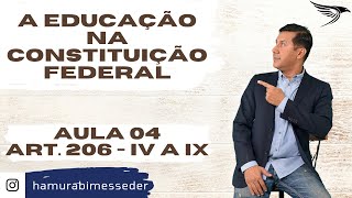 Aula 04Art 206 IV até IX  A Educação na CONSTITUIÇÃO FEDERAL  com Prof Hamurabi Messeder [upl. by Burdelle]