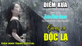 Diễm Xưa Trịnh Công Sơn  Thân Minh Trang  Giọng ca Độc Lạ  Thân Minh Trang Official [upl. by Esinert]