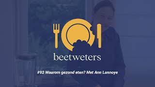 92 Waarom gezond eten Met Ann Lannoye  Beetweters Podcast [upl. by Ahtreb]