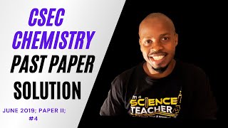 CSEC Chemistry Worked Solutions 2019 Question 4 [upl. by Eiggem614]