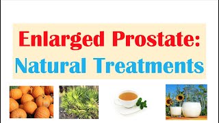 How to Treat An Enlarged Prostate Benign Prostatic Hyperplasia 12 Natural Treatments [upl. by Edya]