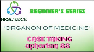 CASE TAKINGAPHORISM 88 ORGANON OF MEDICINE [upl. by Conlon]