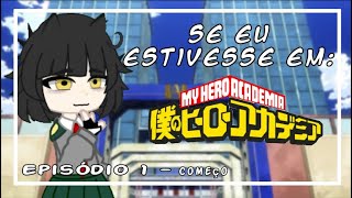 ✦ ┋ Se eu estivesse em Boku no Hero Academia Episódio 1  Começo ✦ [upl. by Vrablik358]