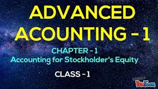 Advanced Accounting  1  Chapter  1 Accounting for Stockholders Equity  Class1 [upl. by Anum248]