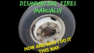 DISMOUNTING TIRES MANUALLY THE HOW AND WHY I DO IT THIS WAY [upl. by Novehc]