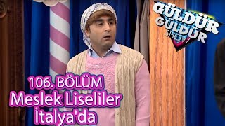 Güldür Güldür Show 106 Bölüm Meslek Liseliler İtalyada [upl. by Savanna284]