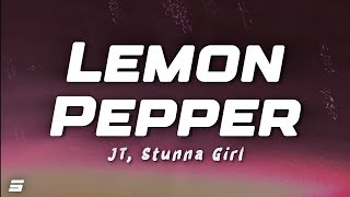 JT  Lemon Pepper Lyrics ft Stunna Girl [upl. by Adias]