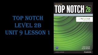 Top Notch Level 2B Unit 9 Lesson 1 Answers [upl. by Akemit716]