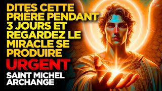 SAINT MICHEL ARCHANGE  DITES CETTE PRIÈRE PENDANT 3 JOURS ET REGARDEZ LE MIRACLE SE PRODUIRE [upl. by Roslyn]