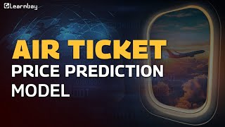 Predicting Air Ticket Prices  Building an Accurate Model for Travel Savings  Learnbay [upl. by Aenahs]