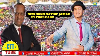 NEW SONG  NATHIF JAMAC  BY FUAD CADE [upl. by Corydon885]