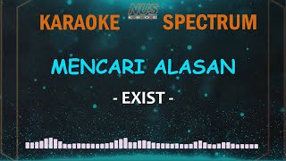 Mencari Alasan Exist Karaoke Lirik dan Spectrum [upl. by Nivrehs]