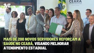 Mais de 200 novos servidores reforçam a saúde no Ceará visando melhorar atendimento estadual [upl. by Lengel]