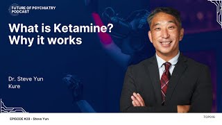 Future of Psychiatry What is Ketamine Why Ketamine Works with Dr Steve Yun Kure [upl. by Foskett]