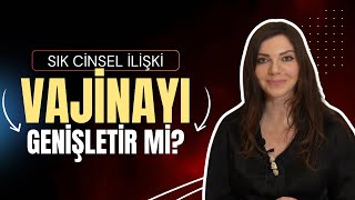 Sık Cinsel İlişki Vajina Genişlemesine Sebep Olur Mu  Dr Şenay Eserdağ [upl. by Fife]