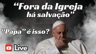 quotPapaquot Francisco Fora da Igreja Católica há Salvação [upl. by Gelasius]