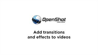 OpenShot Tutorial for v241  4 Add transitions and effects to your video [upl. by Hsirap]