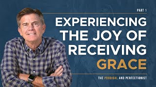 The Prodigal and Perfectionist Series Experiencing the Joy of Receiving Grace Part 1  Chip Ingram [upl. by Netsirk]