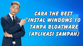 Cara The Best Instal Windows 10 Tanpa Bloatware Aplikasi Sampah [upl. by Aciamaj29]