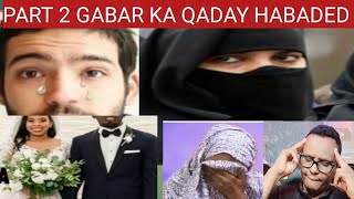 PART 2 GABADHI AY HABYARTA U AHAYD AYAY KA QAADAY NIN KEEDII OO 7 CARUUR AH U DHASHAY [upl. by Karb]