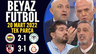 Beyaz Futbol 20 Mart 2022 Tek Parça  Fenerbahçe 21 Konyaspor  Gaziantep 31 Galatasaray [upl. by Lunsford129]