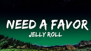 Jelly Roll  Need A Favor Lyrics Lyrics [upl. by Fairlie]