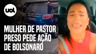 Mulher de pastor bolsonarista preso cobra ação do presidente Cadê você Bolsonaro [upl. by Reivazx]