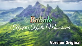 Babale  Koupe Kouto Moussana Version Original [upl. by Fulmis946]