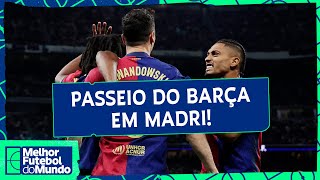 Barcelona amassa o Real Madrid e faz quatro no Bermabéu  Melhor Futebol do Mundo 26102024 [upl. by Ackerman745]