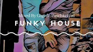 The Best Funky House Mix 2019  Mixed by Gigi de Paschketyni  Session26  TRACKLIST [upl. by Zinnes582]