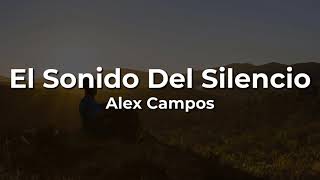 Alex Campos El Sonido del Silencio [upl. by Idrahs463]