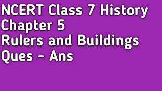 History  Class 7th  Chapter 5  Rulers and Buildings  Questions and Answers  NCERT Solutions [upl. by Hands28]