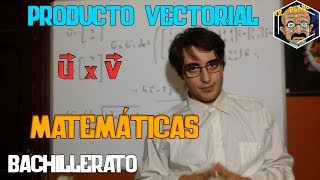 PRODUCTO VECTORIAL DE DOS VECTORES EN 3 DIMENSIONES  BACHILLERATO  MATEMÁTICAS  MR PLANCK [upl. by Alla]