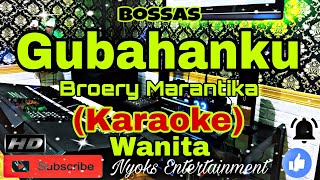 GUBAHANKU  Broery Marantika KARAOKE Bossanova  Nada Wanita  CIS minor [upl. by Hgiel915]