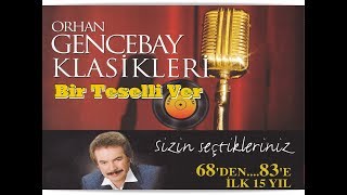 ORHAN GENCEBAY  BİR TESELLİ VER 1998 klasikleri [upl. by Platt10]