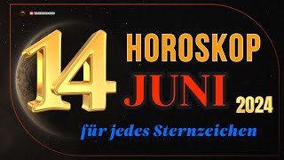 HOROSKOP FÜR DEN 14 JUNI 2024  TAGESHOROSKOP FÜR ALLE STERNZEICHEN [upl. by Anelys]