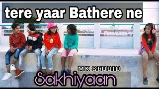 SAKHIYAAN  Tere Yaar Bathere ne  Child Cover  Maninder Buttar  Mk studio [upl. by Certie]