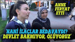 Çocuğum şeker hastası devlet bakmıyor hani ilaçlar bedavaydı Sokak röportajı [upl. by Alexa177]