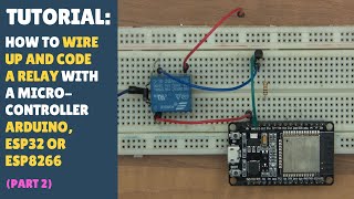 TUTORIAL How to Setup amp Code A Relay  Arduino ESP32 amp ESP8266 Part 2 Quick  Simple [upl. by Rayner513]