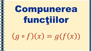 IX Compunerea funcţiilor  Materaro [upl. by Eiromem]