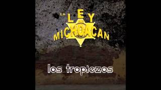 La Ley de Michoacan  Los Tropiezos 2016 [upl. by Lorianne]