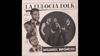 La Eulogia Folk  Episodios Eufónicos Full Album [upl. by Eyak800]