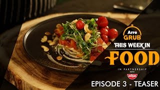 This Week In Food  Episode 3 Promo  Arre Grub [upl. by Keil]