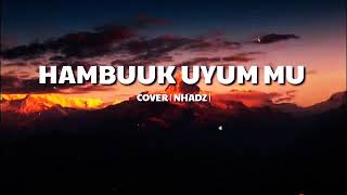 TAUSOG NEW SONG  HAMBUUK UYUM MO  BY NHADZ [upl. by Nwahsal101]