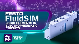 Logic Elements in Electropneumatic Circuits  Introduction to FluidSIM  Tutorial 14 [upl. by Peoples97]