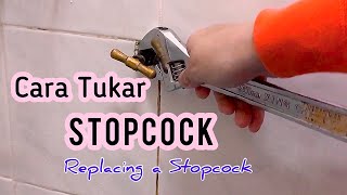 Cara Menukar Stopcock Kunci Paip  Stopcock Loose Tukar Baru [upl. by Lila]