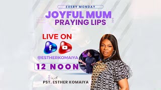 Joyful MumPraying Lips  PST Esther Komaiya  13052024 [upl. by Stringer40]