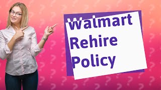 Does Walmart rehire [upl. by Gawlas]