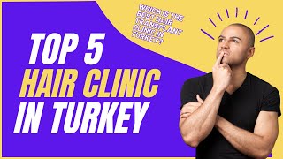 2023 Best 5 Hair Transplant Clinic In Turkey  Hair Transplant Costs In Turkey 2023 [upl. by Ainahtan]